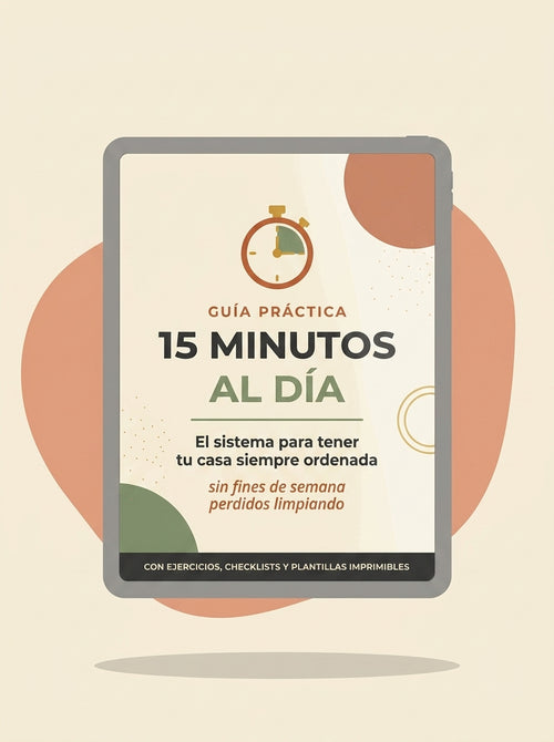 15 Minutos al Día: El Método para Tener tu Casa Siempre Ordenada